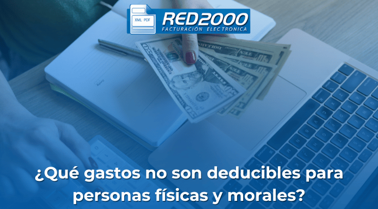 ¿Qué gastos no son deducibles para personas físicas y morales?